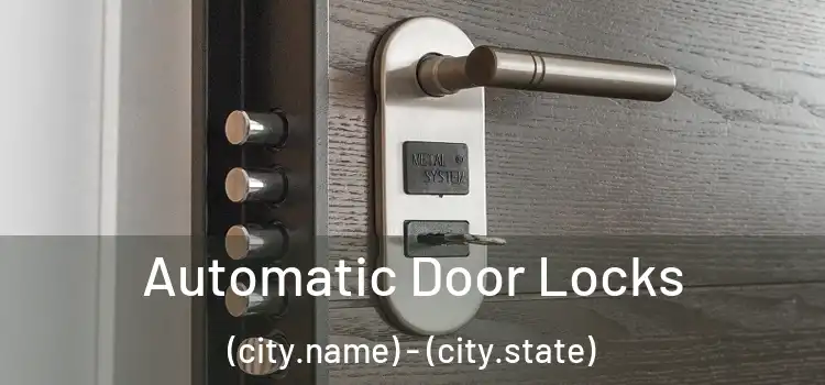  Automatic Door Locks (city.name) - (city.state)