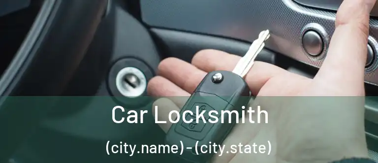  Car Locksmith (city.name) - (city.state)
